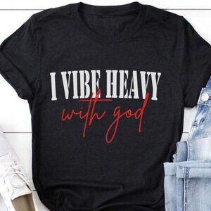 I Vibe Heavy With God T-Shirt